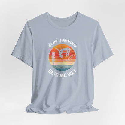 "Cliff Jumping Gets Me Wet" Shirt | Funny Cliff Jumping T-Shirt for Outdoorsy Adventurers - Retro Vintage Sunset Design