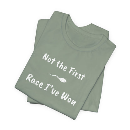 "Not The First Race I've Won" - Swim Shirt | Funny Sperm Swimming T-Shirt - HILARIOUS