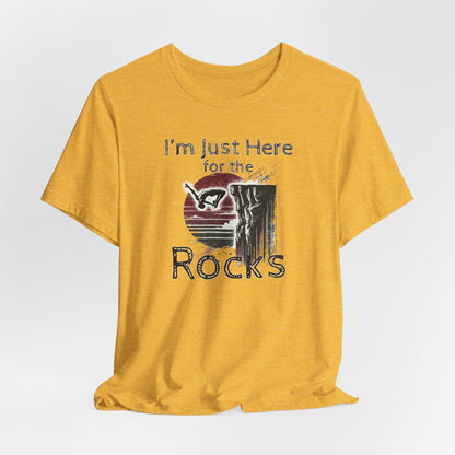 Distressed Grunge "I'm Just here for the Rocks" Cliff Jumping T-Shirt | Funny Gift Shirt for Outdoorsy Adventure Seekers