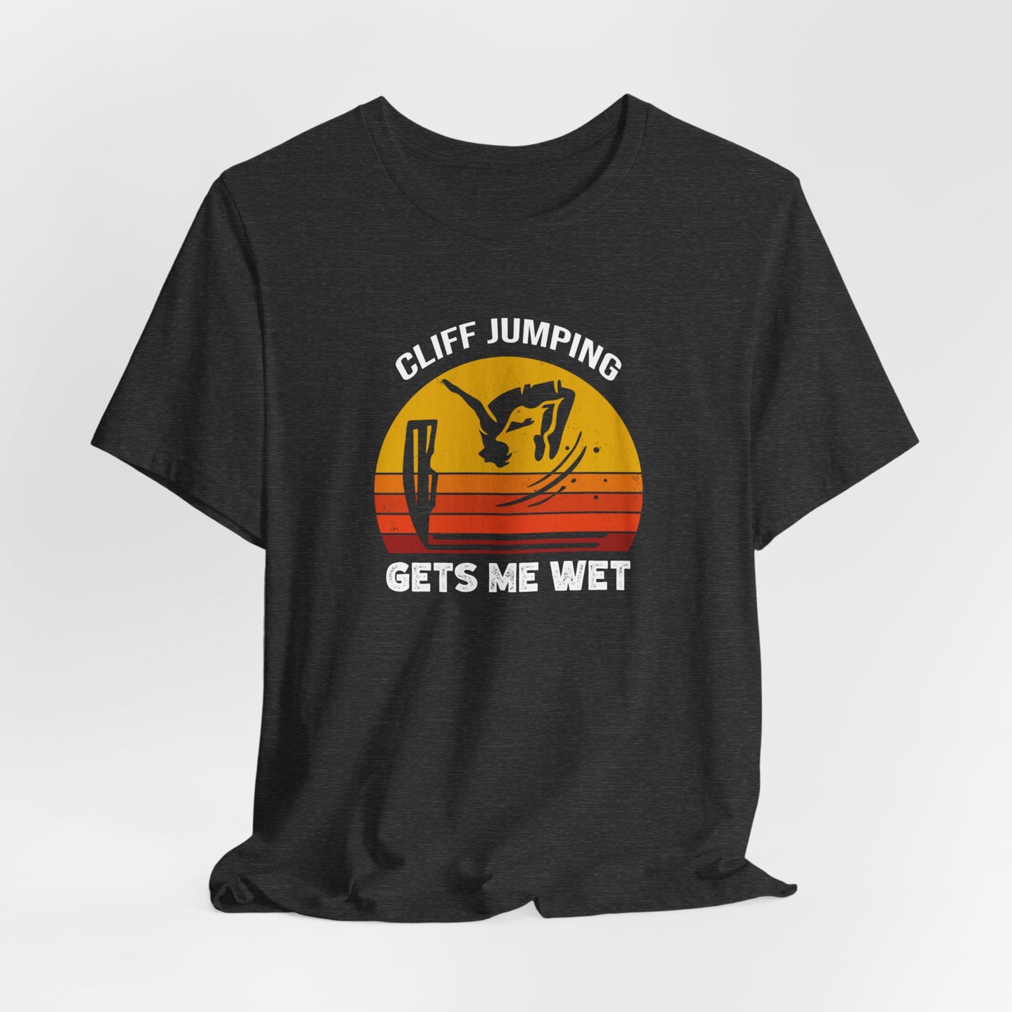 "Cliff Jumping Gets Me Wet" Shirt | Funny Cliff Jumping T-Shirt for Outdoorsy Adventurers - Retro Vintage Sunset Design