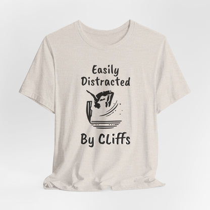 "Easily Distracted by Cliffs" Cliff Jumping T-shirt | Funny Shirt for Outdoor Enthusiasts