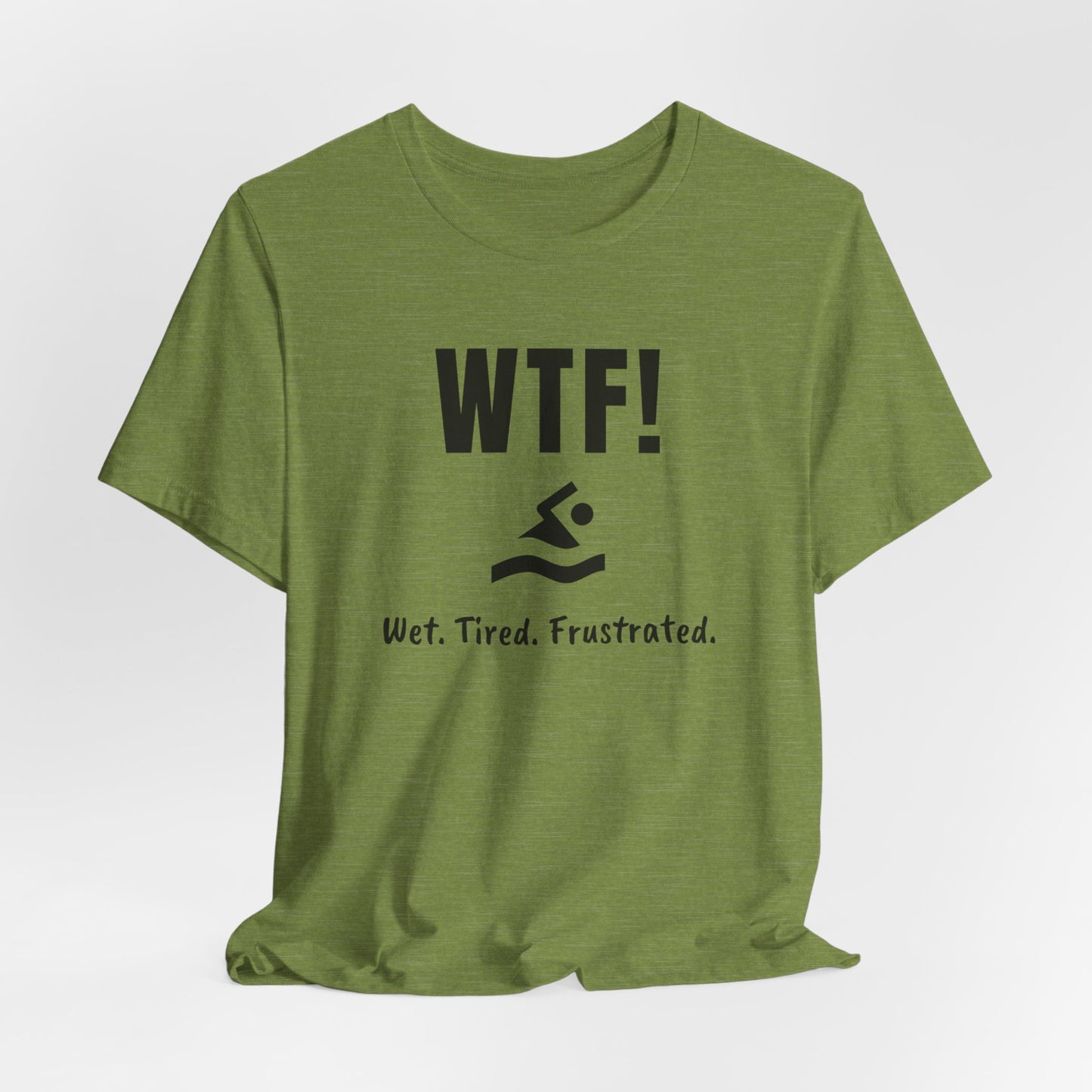 "WTF! Wet Tired Frustrated" Swim Shirt | Funny Swimmer T-Shirt - Minimalist Style