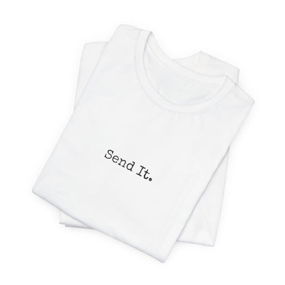 "Send It" - T-shirt | Minimalist Text Design for Thrill Seekers, Adventure Lovers, Cliff Jumpers, and BIG SENDERS!!