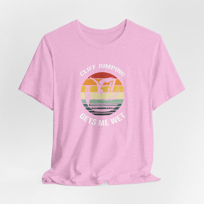 "Cliff Jumping Gets Me Wet" Shirt | Funny Cliff Jumping T-Shirt for Outdoorsy Adventurers - Retro Vintage Sunset Design