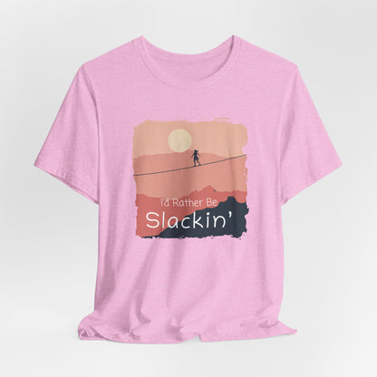 "I'd Rather Be Slackin" Funny Highline/Slackline Shirt | Simple, Modern Slackline T-Shirt