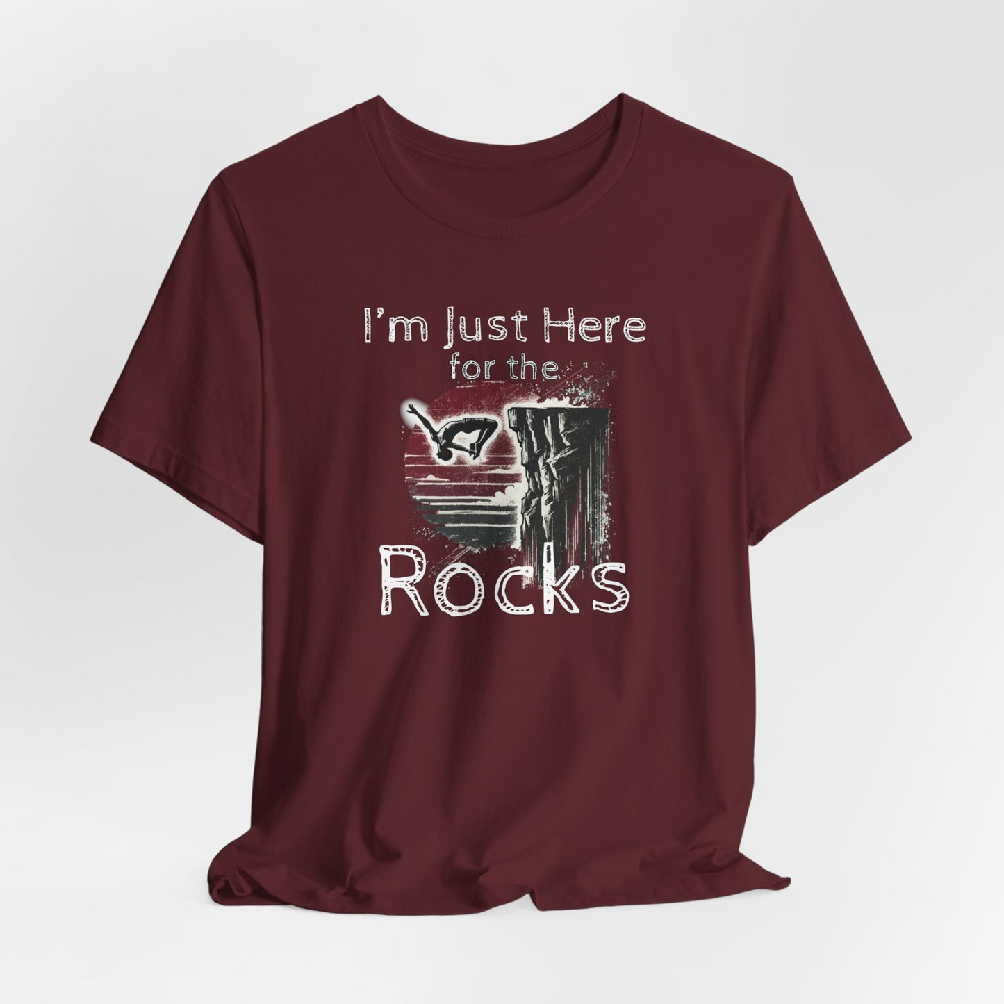 Distressed Grunge "I'm Just here for the Rocks" Cliff Jumping T-Shirt | Funny Gift Shirt for Outdoorsy Adventure Seekers