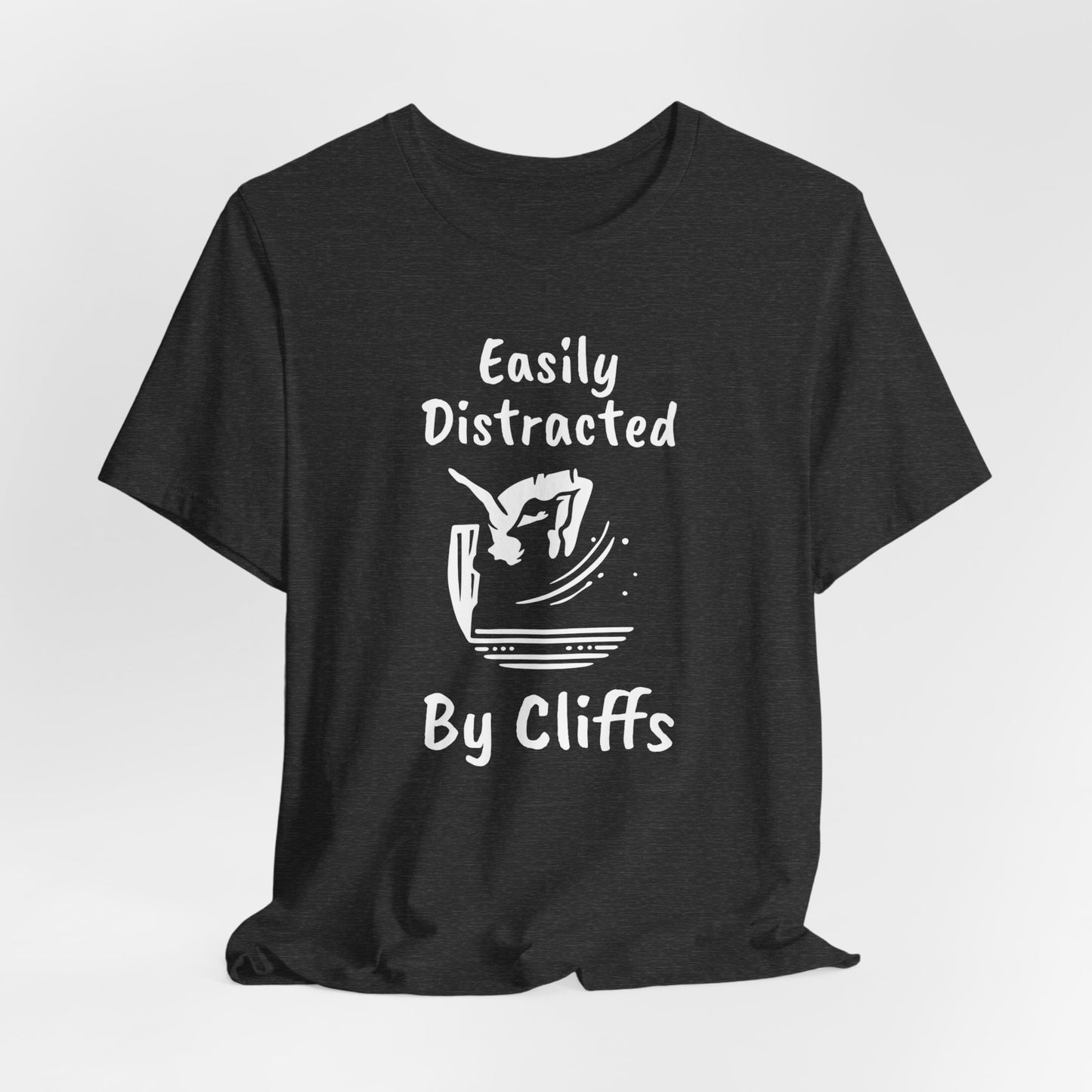 "Easily Distracted by Cliffs" Cliff Jumping T-shirt | Funny Shirt for Outdoor Enthusiasts