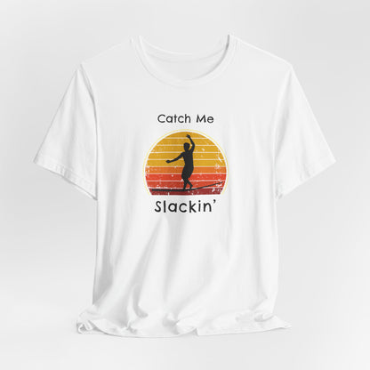 "Catch Me Slackin" Slackline/Highlight T-Shirt | Vintage Inspired, Retro Sunset Slackline/Highline Shirt