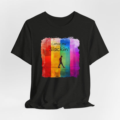 "Catch Me Slackin" Colorful Abstract Slackline T-shirt | Slackline Highline Shirt - Rainbow Cubic Splatter Paint Design