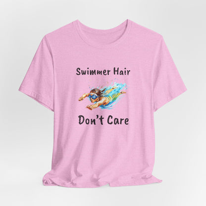 "Swimmer Hair, Don't Care" - Swimming Shirt | Funny Swim T-Shirt