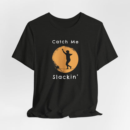 "Catch Me Slackin" Slackline Shirt - Silhouette Moon Design Cool, Funny, Minimalist Slackline T-Shirt