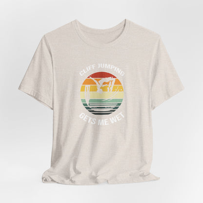 "Cliff Jumping Gets Me Wet" Shirt | Funny Cliff Jumping T-Shirt for Outdoorsy Adventurers - Retro Vintage Sunset Design