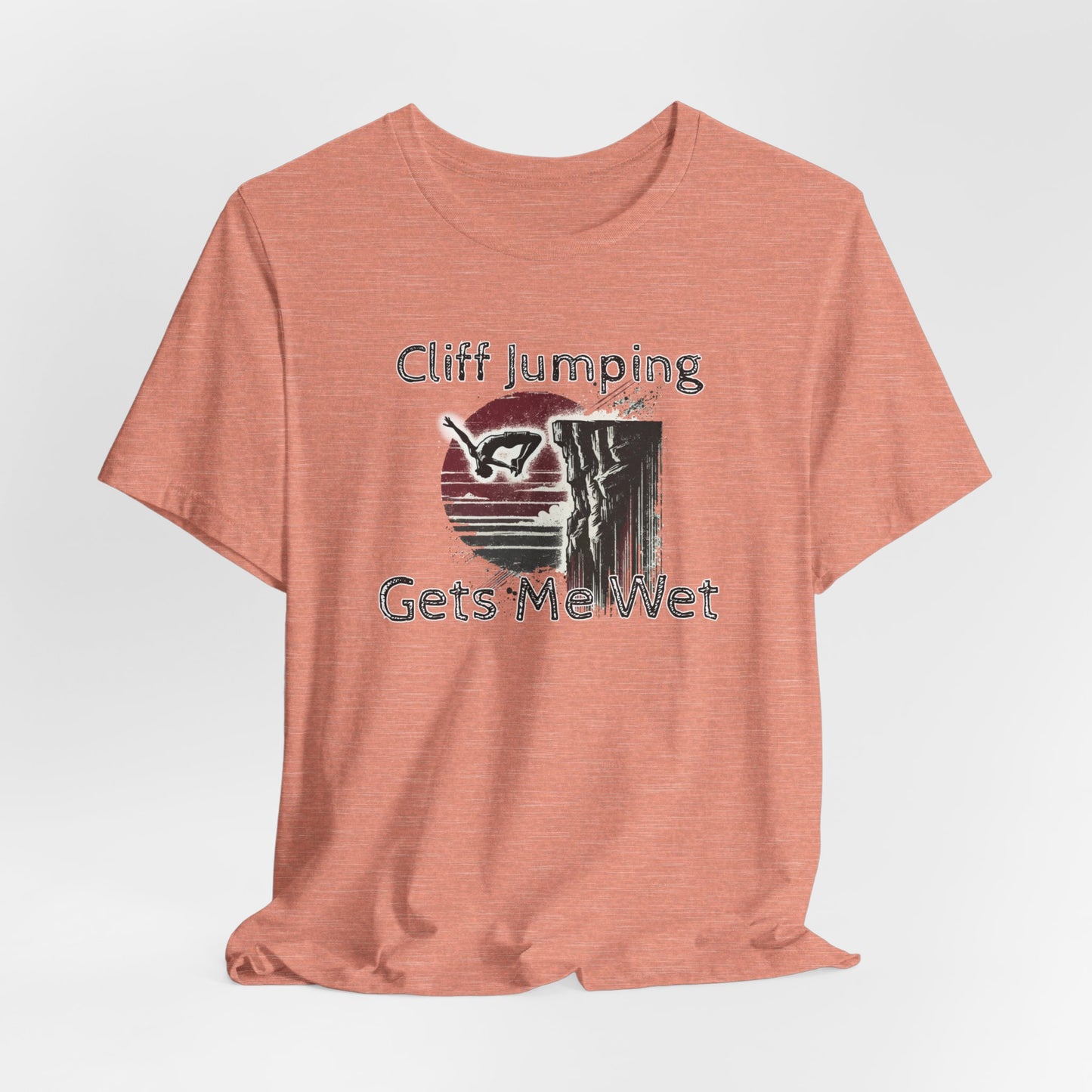 "Cliff Jumping Gets Me Wet" Shirt | Funny Cliff Jumping T-Shirt for Outdoorsy Adventurers - Distressed Grunge Design