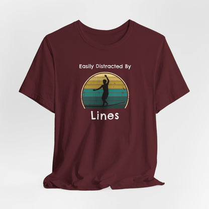 "Easily Distracted By Lines" Funny Slackline/Highlight T-Shirt | Vintage Inspired, Retro Sunset Slackline/Highline Shirt