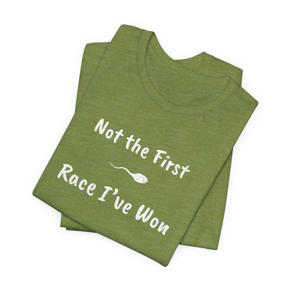 "Not The First Race I've Won" - Swim Shirt | Funny Sperm Swimming T-Shirt - HILARIOUS