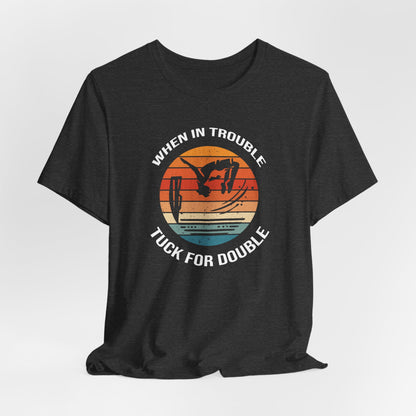 "When In Trouble, Tuck for Double" - Funny Cliff Jumping T-Shirt | Retro Adventure Design