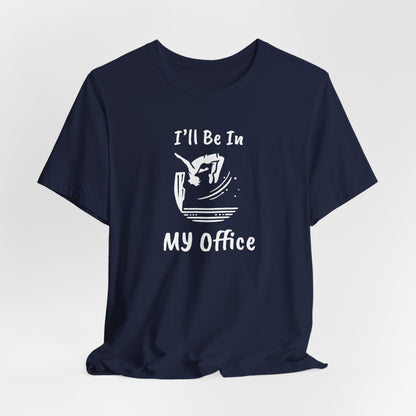 "Ill Be In My Office" Cliff Jumping T-Shirt | Funny Shirt for Outdoor Enthusiast and Adventure Seekers