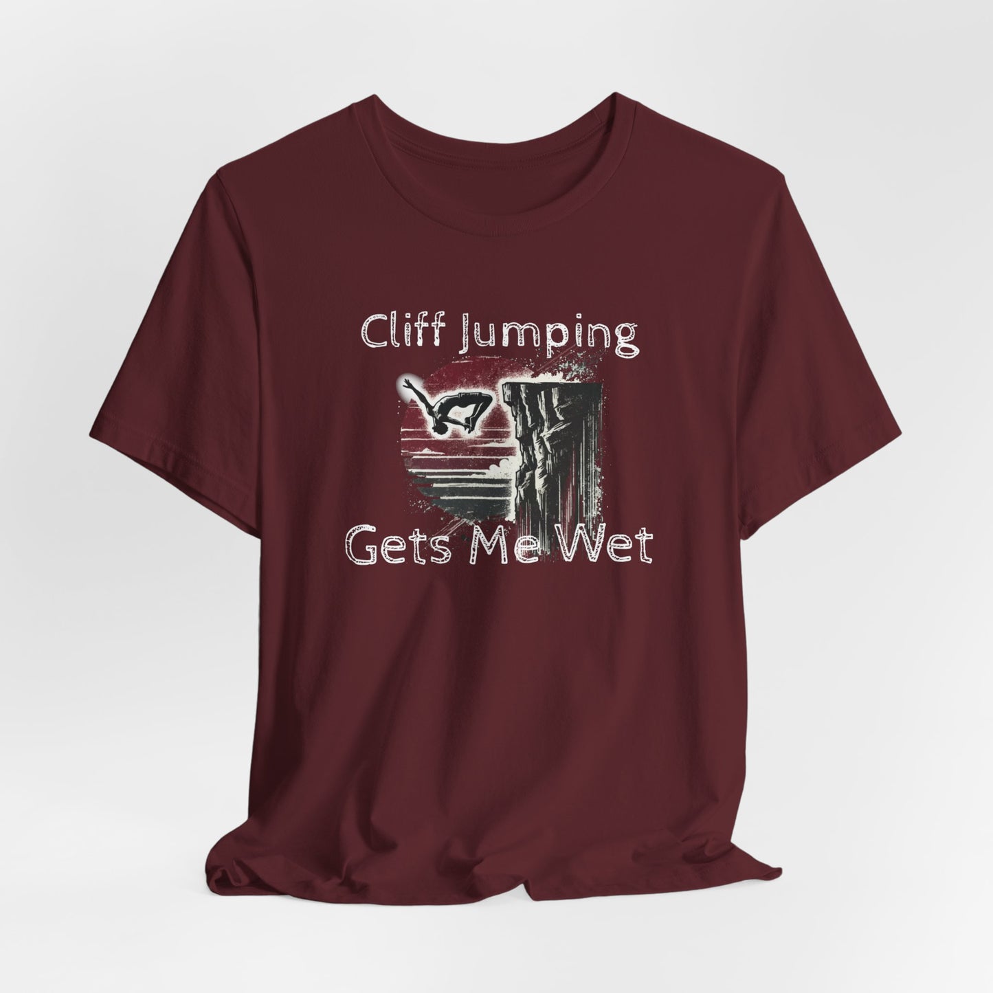 "Cliff Jumping Gets Me Wet" Shirt | Funny Cliff Jumping T-Shirt for Outdoorsy Adventurers - Distressed Grunge Design