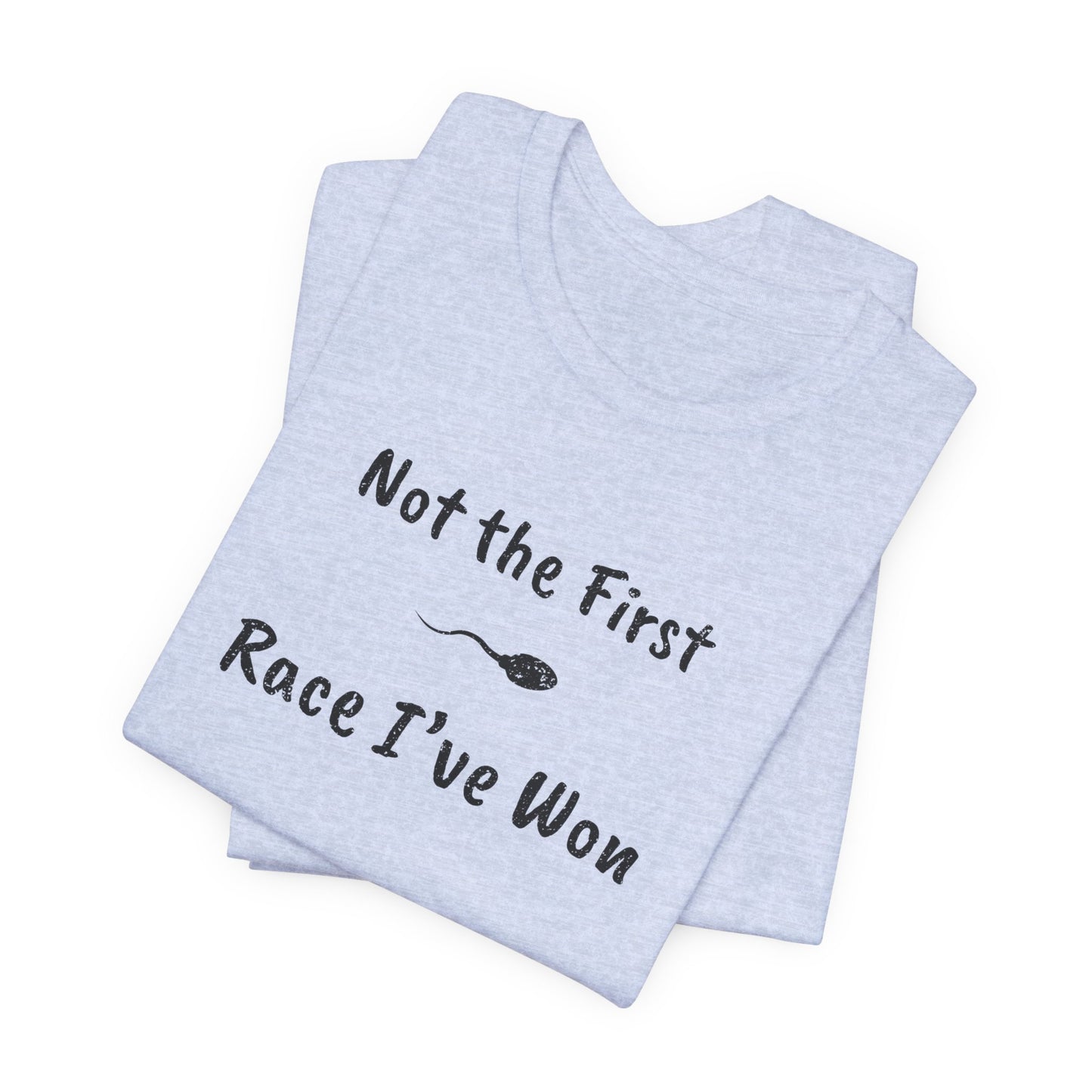 "Not The First Race I've Won" - Swim Shirt | Funny Sperm Swimming T-Shirt - HILARIOUS