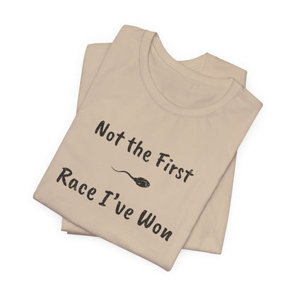 "Not The First Race I've Won" - Swim Shirt | Funny Sperm Swimming T-Shirt - HILARIOUS