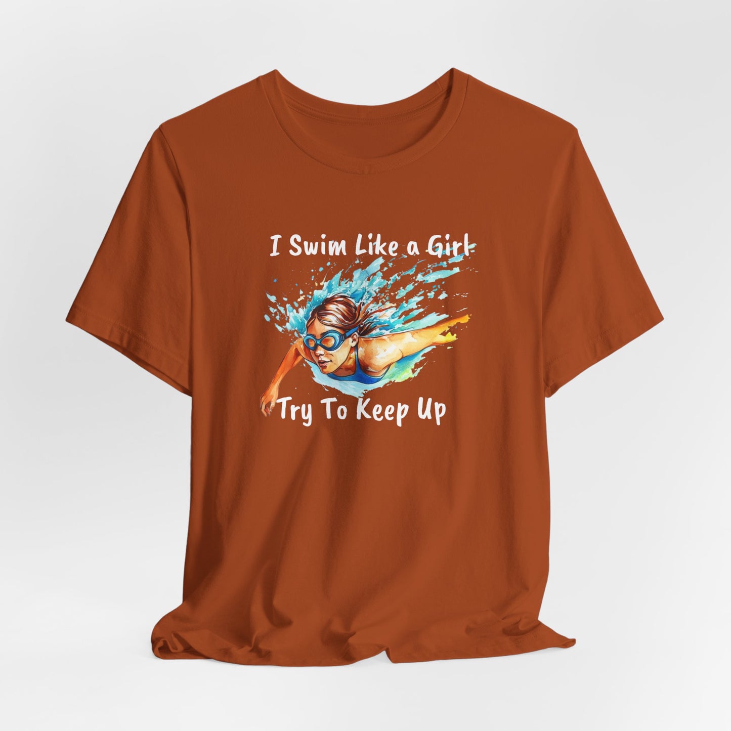 "I Swim Like A Girl" - Funny Female Swim Shirt | Girl Swimmer Shirt