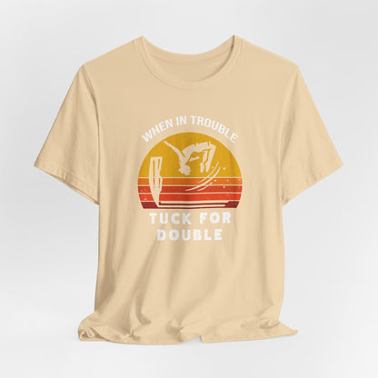 "When In Trouble, Tuck for Double" - Funny Cliff Jumping T-Shirt | Retro Adventure Design