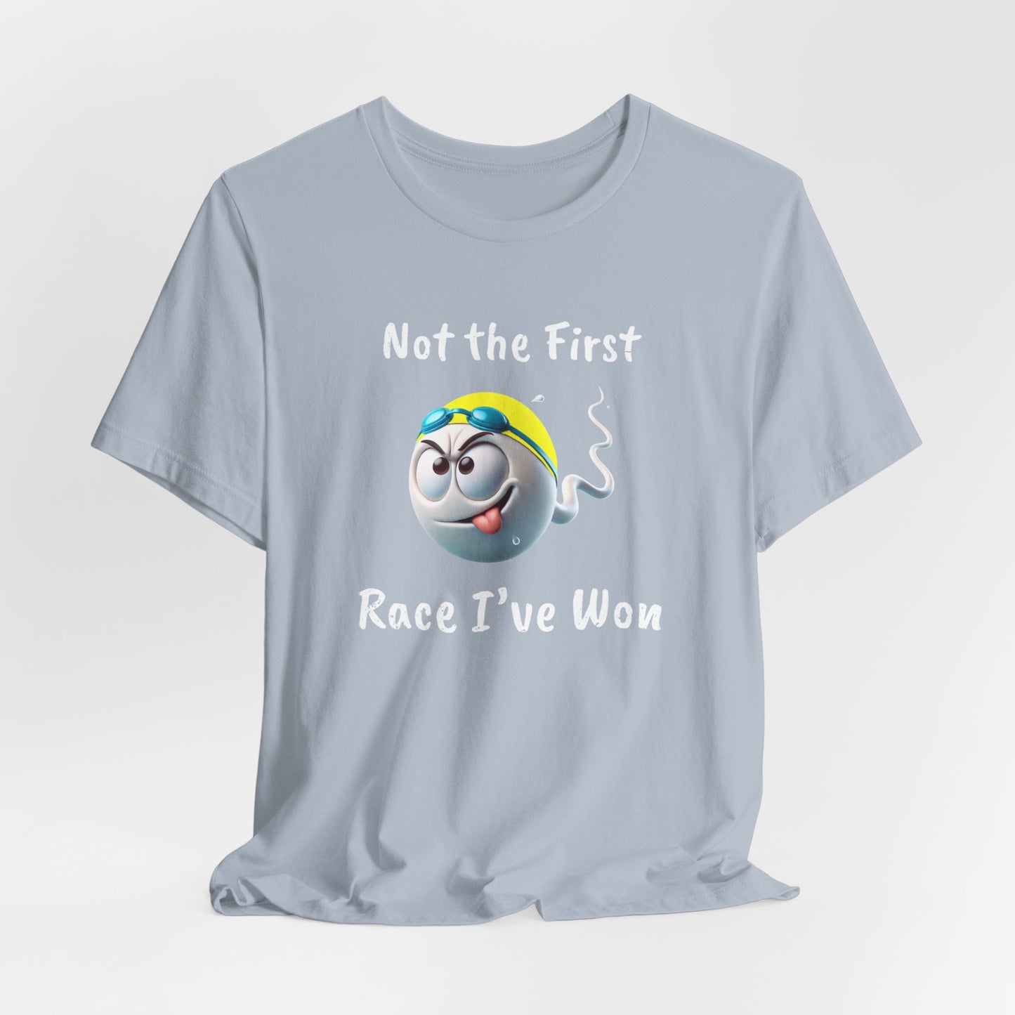 "Not The First Race I've Won" - Swim Shirt | Funny Sperm Swimming T-Shirt - HILARIOUS