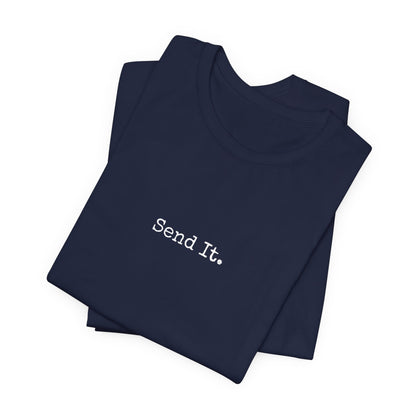 "Send It" - T-shirt | Minimalist Text Design for Thrill Seekers, Adventure Lovers, Cliff Jumpers, and BIG SENDERS!!