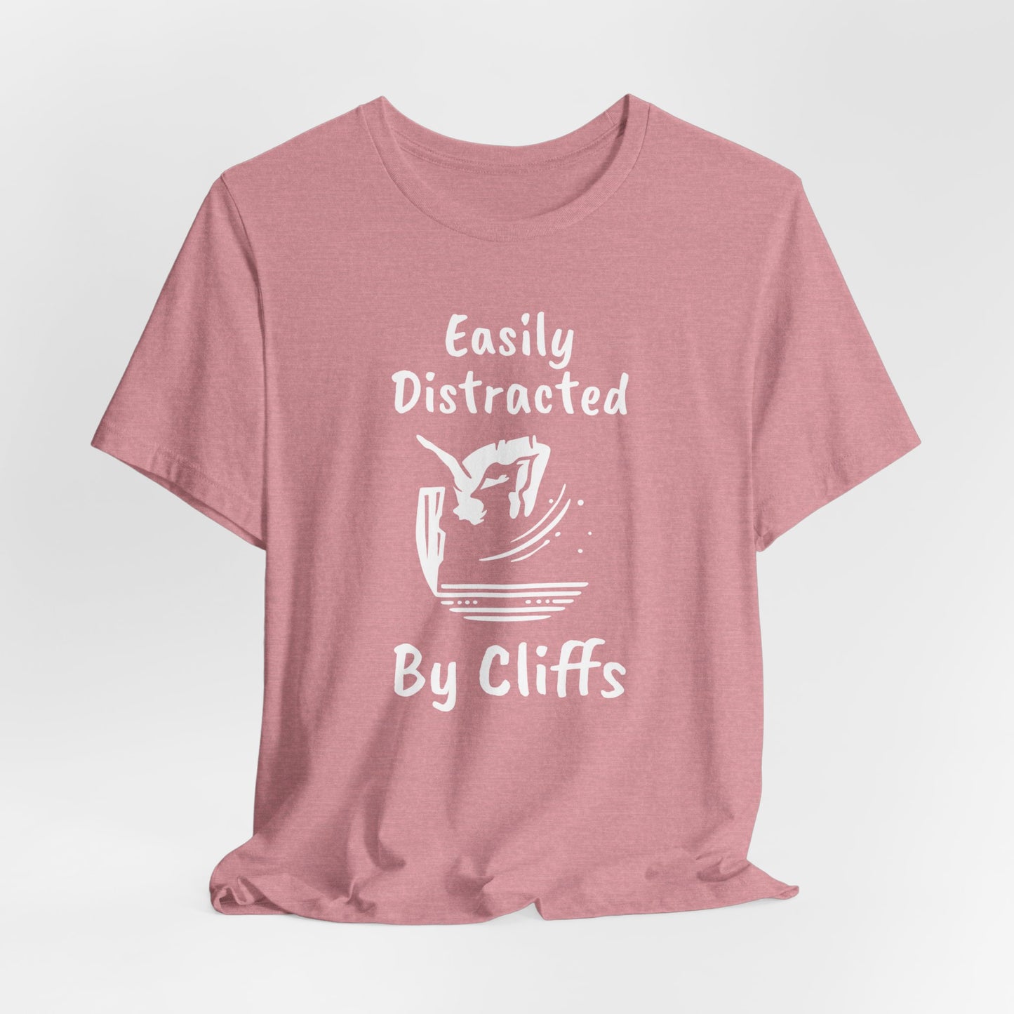 "Easily Distracted by Cliffs" Cliff Jumping T-shirt | Funny Shirt for Outdoor Enthusiasts