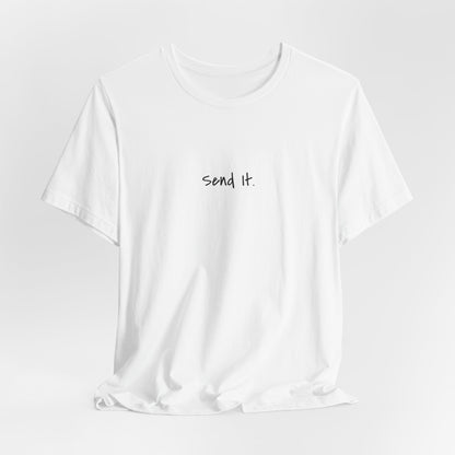 "Send It" - T-shirt | Minimalist Text Design for Thrill Seekers, Adventure Lovers, Cliff Jumpers, and BIG SENDERS!!