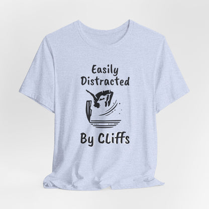 "Easily Distracted by Cliffs" Cliff Jumping T-shirt | Funny Shirt for Outdoor Enthusiasts