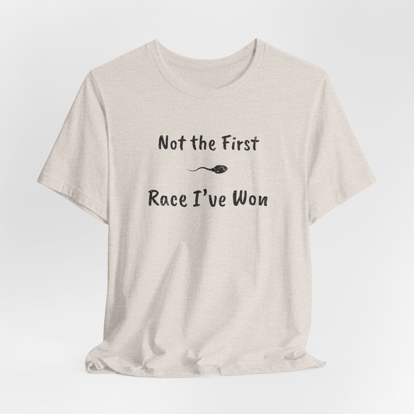 "Not The First Race I've Won" - Swim Shirt | Funny Sperm Swimming T-Shirt - HILARIOUS