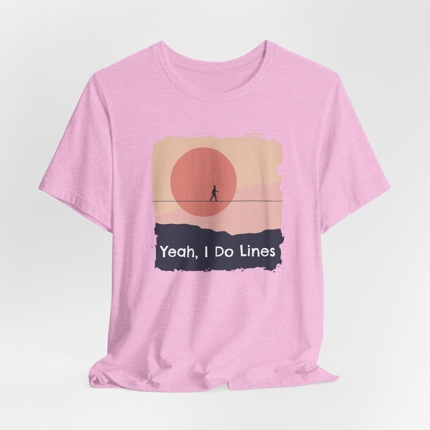 "Yeah, I Do Lines" Funny Highline/Slackline Shirt | Simple, Modern Slackline T-Shirt