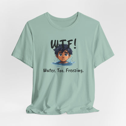 "WTF! Water Too Freezing" Swim Shirt | Funny Swimmer T-Shirt