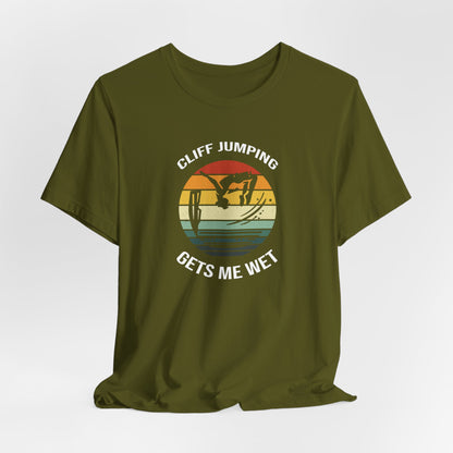 "Cliff Jumping Gets Me Wet" Shirt | Funny Cliff Jumping T-Shirt for Outdoorsy Adventurers - Retro Vintage Sunset Design