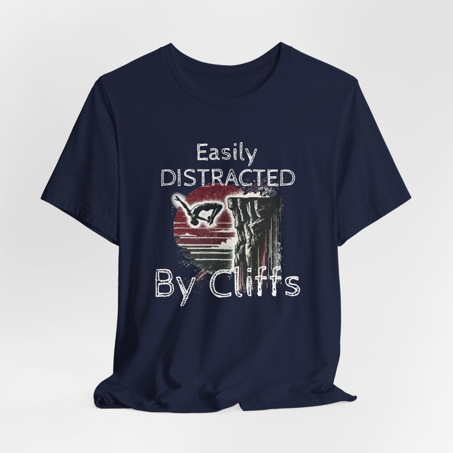 "Easily Distracted by Cliffs" Cliff Jumping T-shirt | Distressed Grunge Style, Funny Shirt for Outdoor Enthusiasts