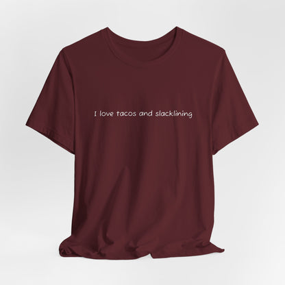 "I Love Tacos and Slacklining" - Simple Slackline Shirt for Slackliners -  Minimalist Text Design