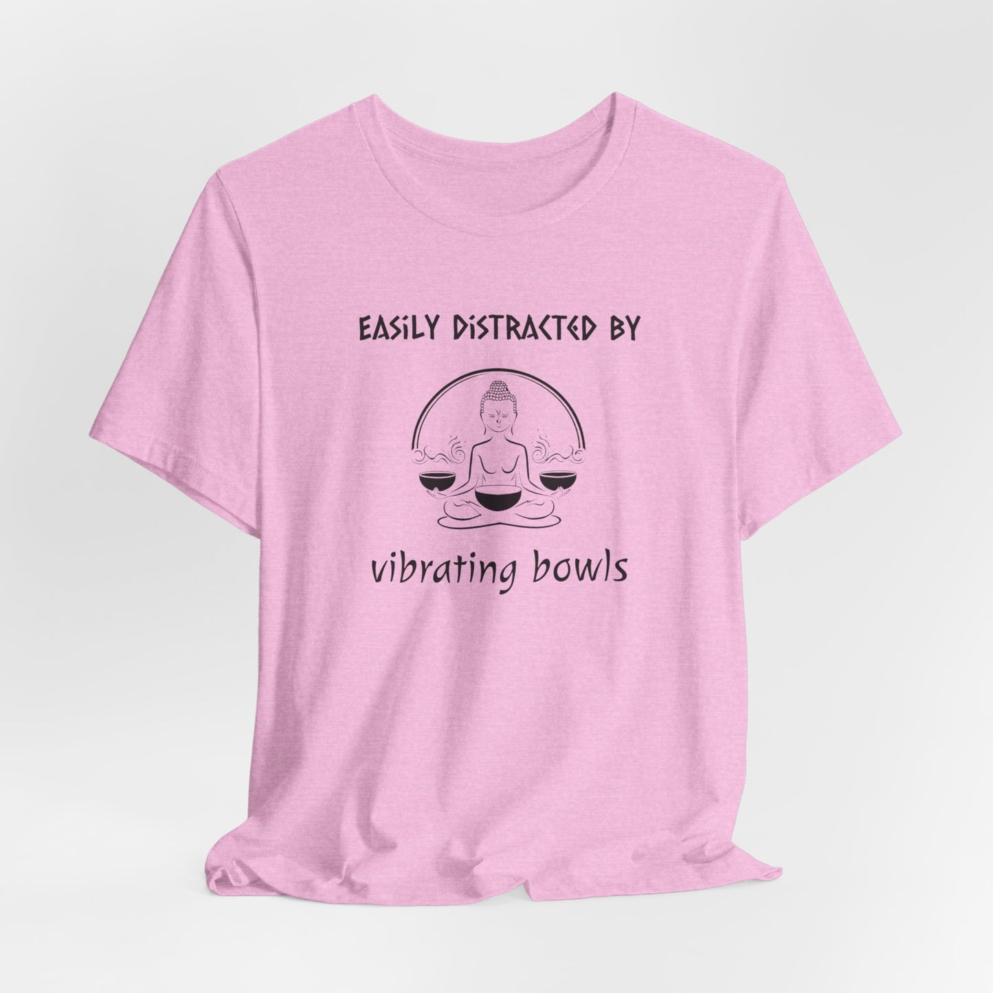 "Easily Distracted By Vibrating Bowls" - Sound Healing Therapy Shirt | Funny Sound Bowls T-Shirt