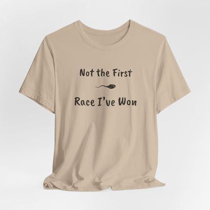 "Not The First Race I've Won" - Swim Shirt | Funny Sperm Swimming T-Shirt - HILARIOUS