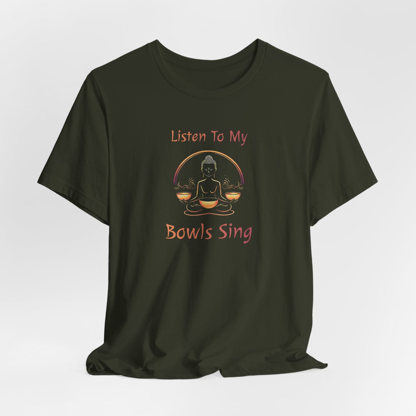 "Listen To My Bowls Sing" - Funny Sound Healing Therapy Shirt | Sound Bowls T Shirt