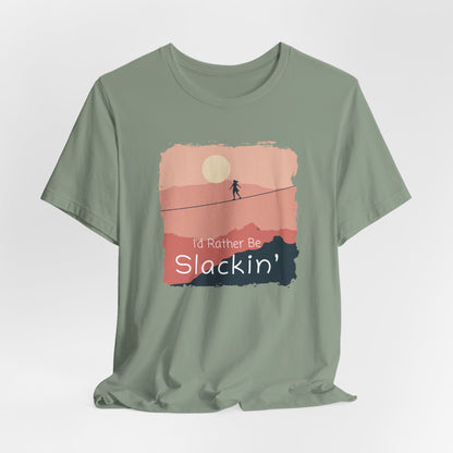 "I'd Rather Be Slackin" Funny Highline/Slackline Shirt | Simple, Modern Slackline T-Shirt