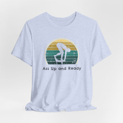 "Ass Up and Ready" - Funny Swim Shirt | Hilarious Retro Vintage Style Swimming T-Shirt