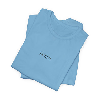 "Swim" - Minimalistic Swim Shirt | Simple Text Design Swimming T-Shirt