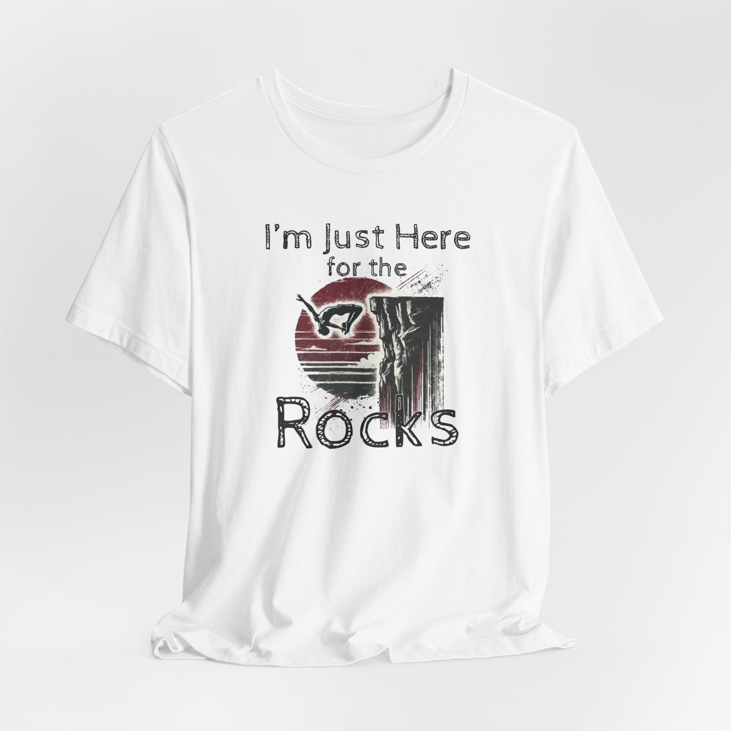 Distressed Grunge "I'm Just here for the Rocks" Cliff Jumping T-Shirt | Funny Gift Shirt for Outdoorsy Adventure Seekers