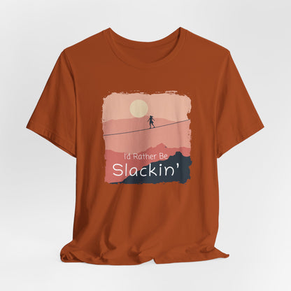 "I'd Rather Be Slackin" Funny Highline/Slackline Shirt | Simple, Modern Slackline T-Shirt