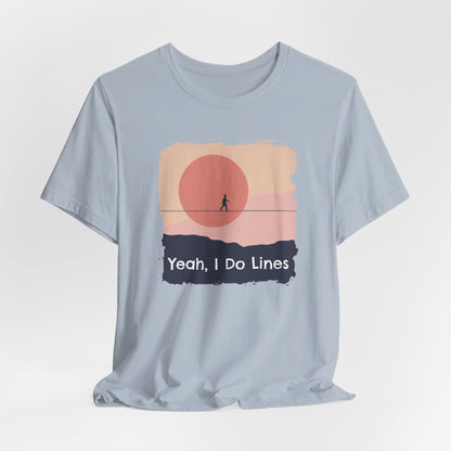 "Yeah, I Do Lines" Funny Highline/Slackline Shirt | Simple, Modern Slackline T-Shirt