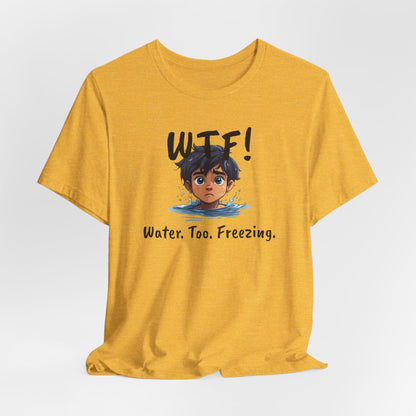 "WTF! Water Too Freezing" Swim Shirt | Funny Swimmer T-Shirt