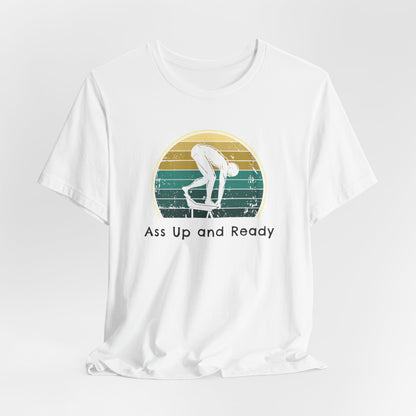 "Ass Up and Ready" - Funny Swim Shirt | Hilarious Retro Vintage Style Swimming T-Shirt