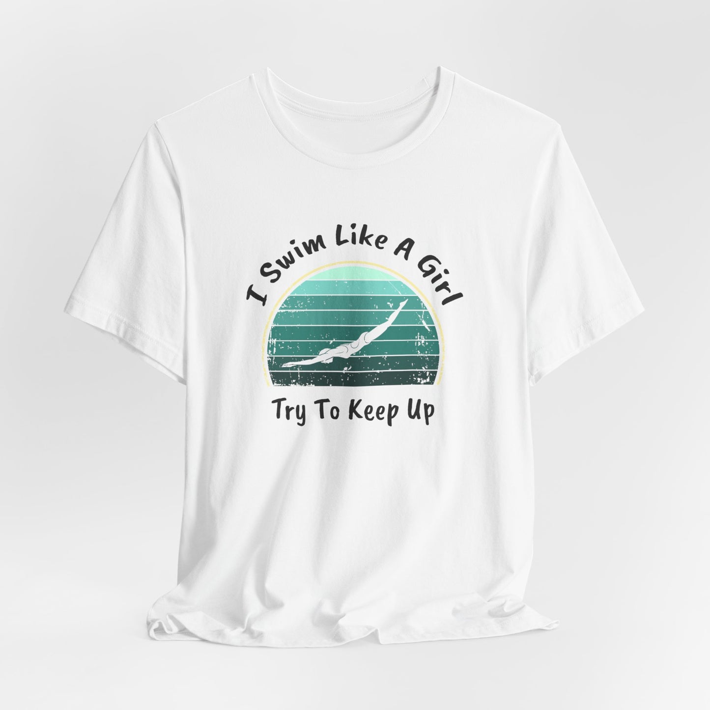 "I Swim Like A Girl, Try To Keep Up" - Girls Swim Shirt | Funny Female Retro Vintage Style Swimming T-Shirt