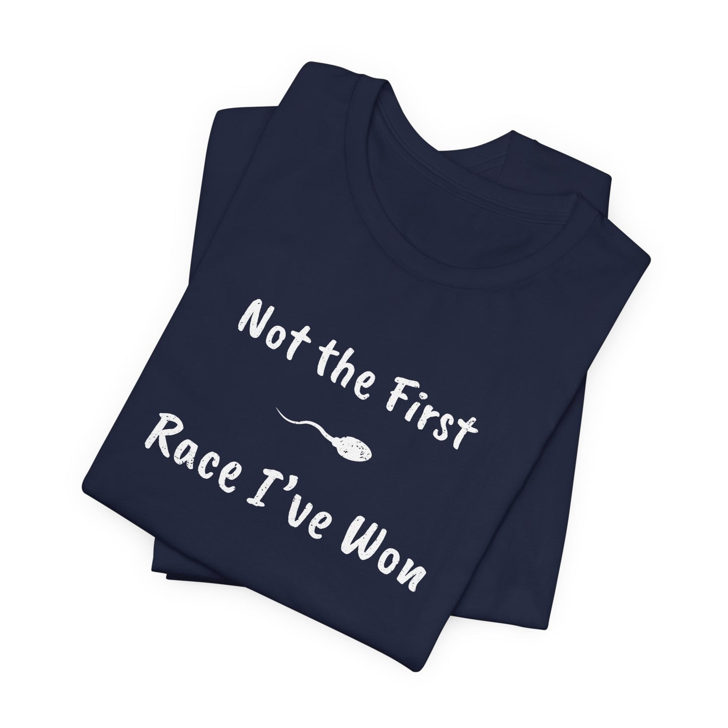 "Not The First Race I've Won" - Swim Shirt | Funny Sperm Swimming T-Shirt - HILARIOUS